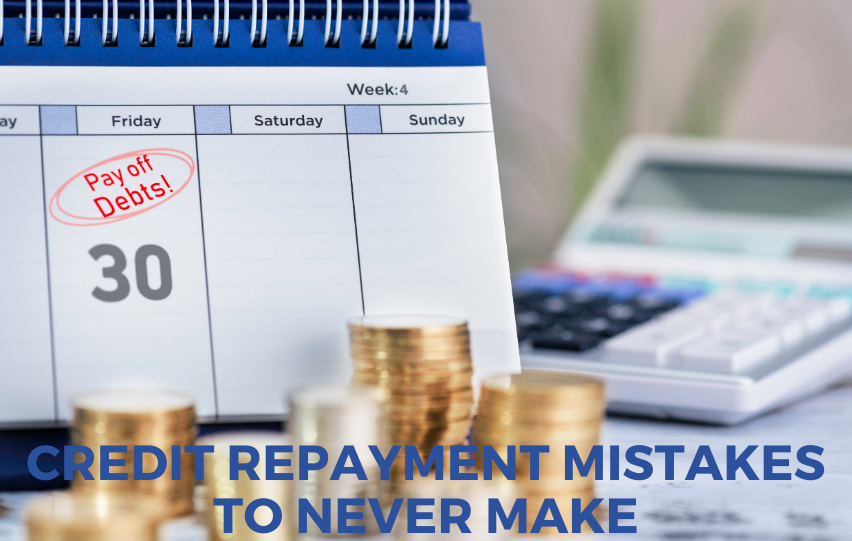 Learn About These Credit Repayment Mistakes to Never Make