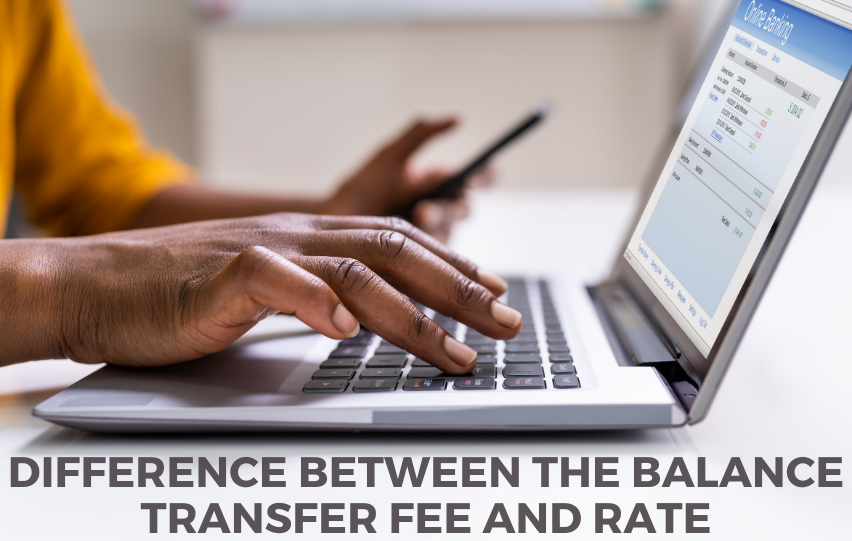 What’s the Difference Between the Balance Transfer Fee and Rate?